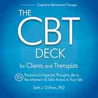 The CBT Deck: 101 Practices to Improve Thoughts, Be in the